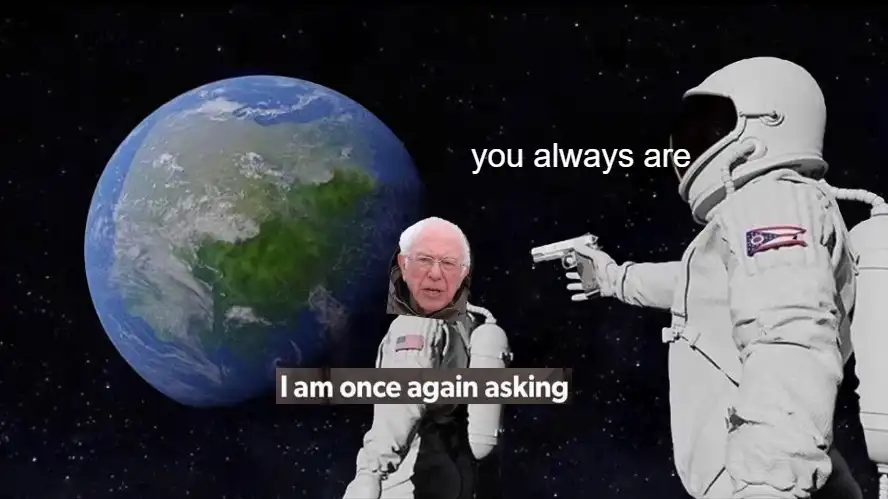 Always has been meme bernie