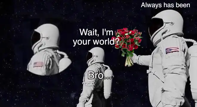Always has been meme love