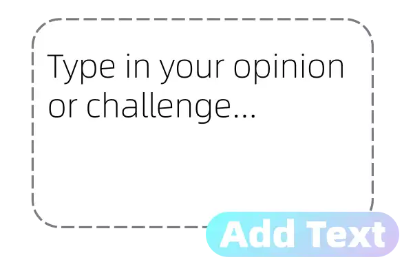 Type in your opinion or challenge