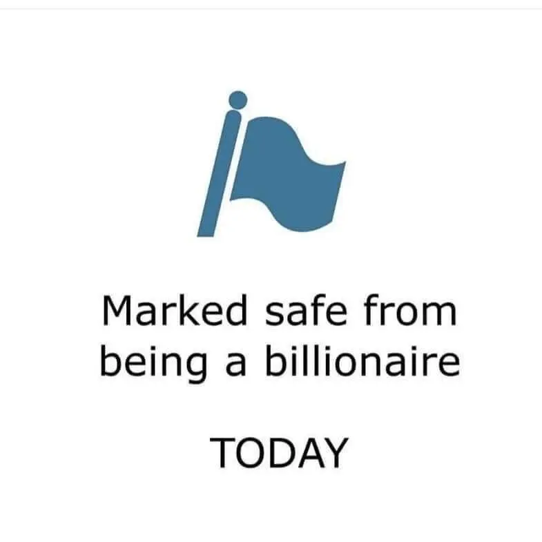 marked safe from being a billionaire today