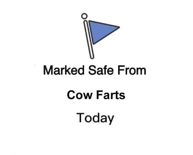 marked safe from cow farts today